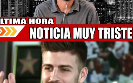 HACE 8 MINUTOS: Tristes noticias sobre Gerard Piqué: su exesposa, Shakira, se despidió entre lágrim
