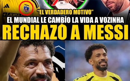 LA VERDADERA RAZÓN POR LA QUE VOZINHA RECHAZÓ A MESSI Y ESCOGIÓ AL COLO COLO ¡IMPACTANTES MOTIVOS! 
