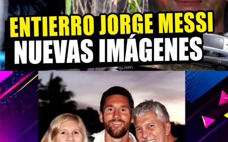 LIONEL MESSI Y SU MADRE DEVASTADOS EN EL ENTIERRO DE JORGE MESSI "ADIÓS" 